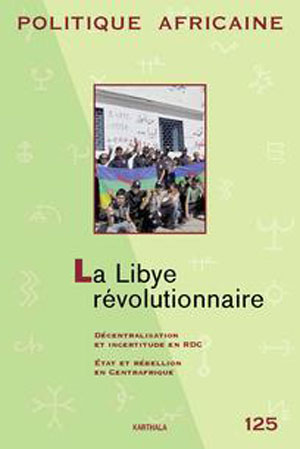 Politique africaine, n° 125 | 2012 La Libye révolutionnaire