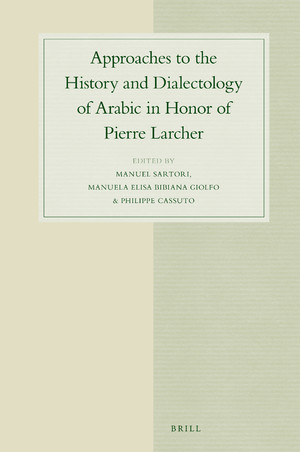 Approaches to the History and Dialectology of Arabic in Honor of Pierre Larcher