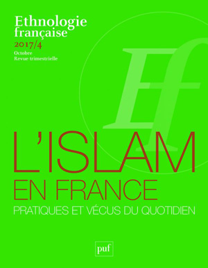 Ethnologie française n° 4 | octobre 2017 L’islam en France : pratiques et vécus du quotidien