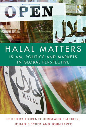 Halal Matters. Islam, Politics and Markets in Global Perspective