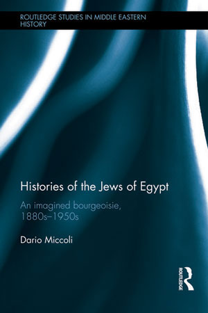Histories of the Jews of Egypt. An Imagined Bourgeoisie, 1880s-1950s