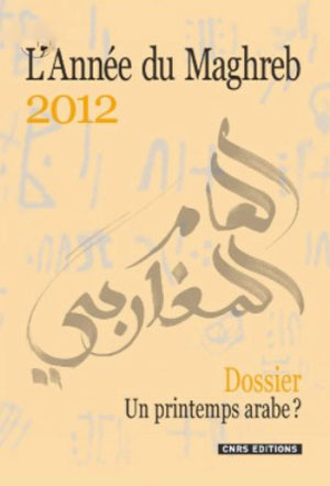 L’Année du Maghreb VIII | 2012 Printemps arabe : une « révolution » pour les sciences sociales ?