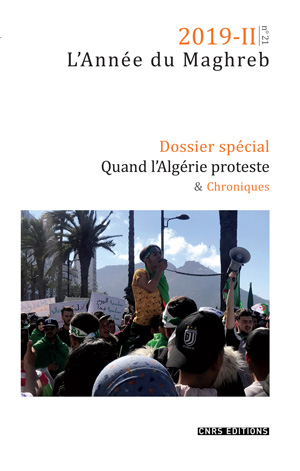 L’Année du Maghreb 21, 2019 vol. II Dossier spécial : Quand l’Algérie proteste. Le Maghreb au prisme du hirak algérien