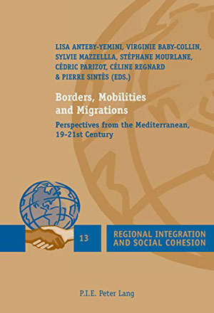 Borders, Mobilities and Migrations. Perspectives from the Mediterranean, 19-21st Century