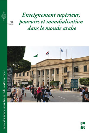 N° 131 | Juin 2012 de la REMMM Revue des mondes musulmans et de la Méditerranée Enseignement supérieur, pouvoirs et mondialisation dans le monde arabe