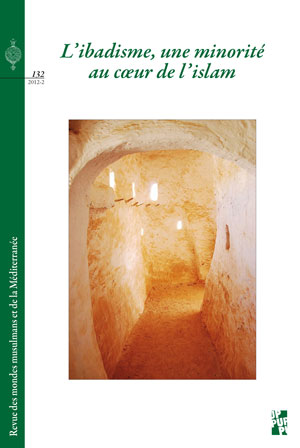 N° 132 | Décembre 2012 de la REMMM Revue des mondes musulmans et de la Méditerranée L’ibadisme, une minorité au cœur de l’islam