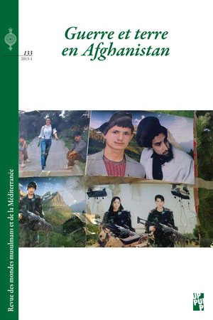 N° 133 | Juin 2013 de la REMMM Revue des mondes musulmans et de la Méditerranée Guerre et terre en Afghanistan